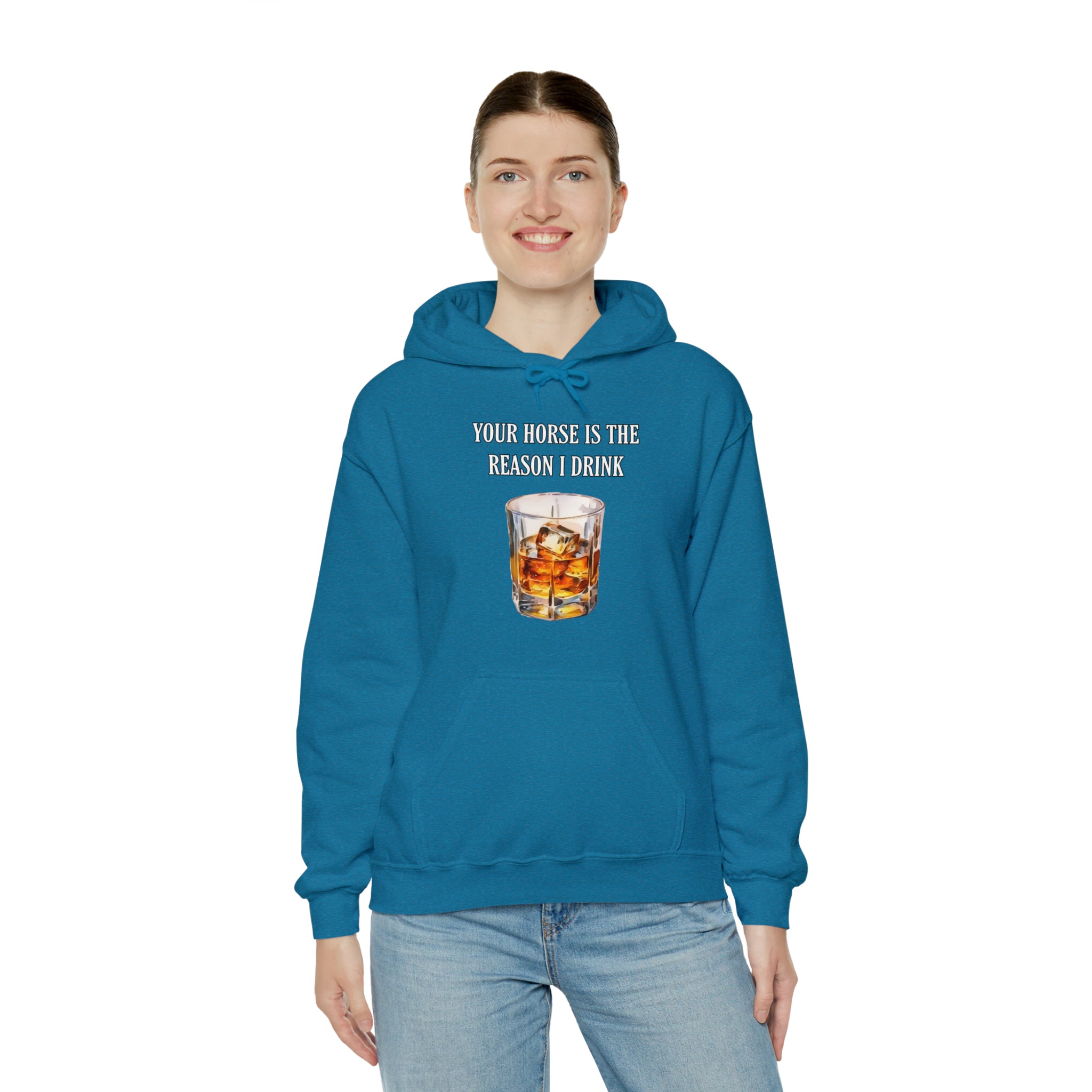Whiskey Your horse is the reason I drink Hooded Sweatshirt