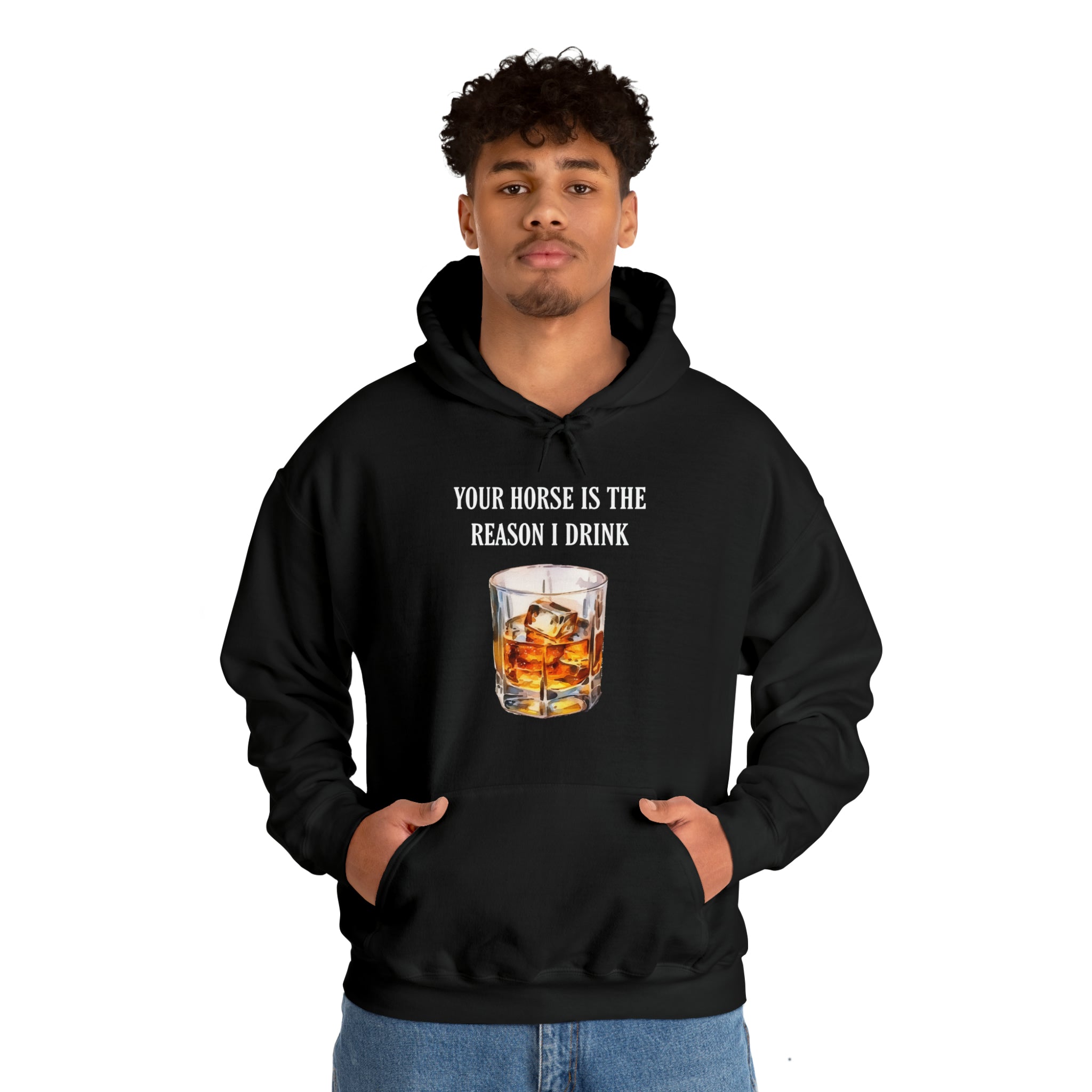 Whiskey Your horse is the reason I drink Hooded Sweatshirt