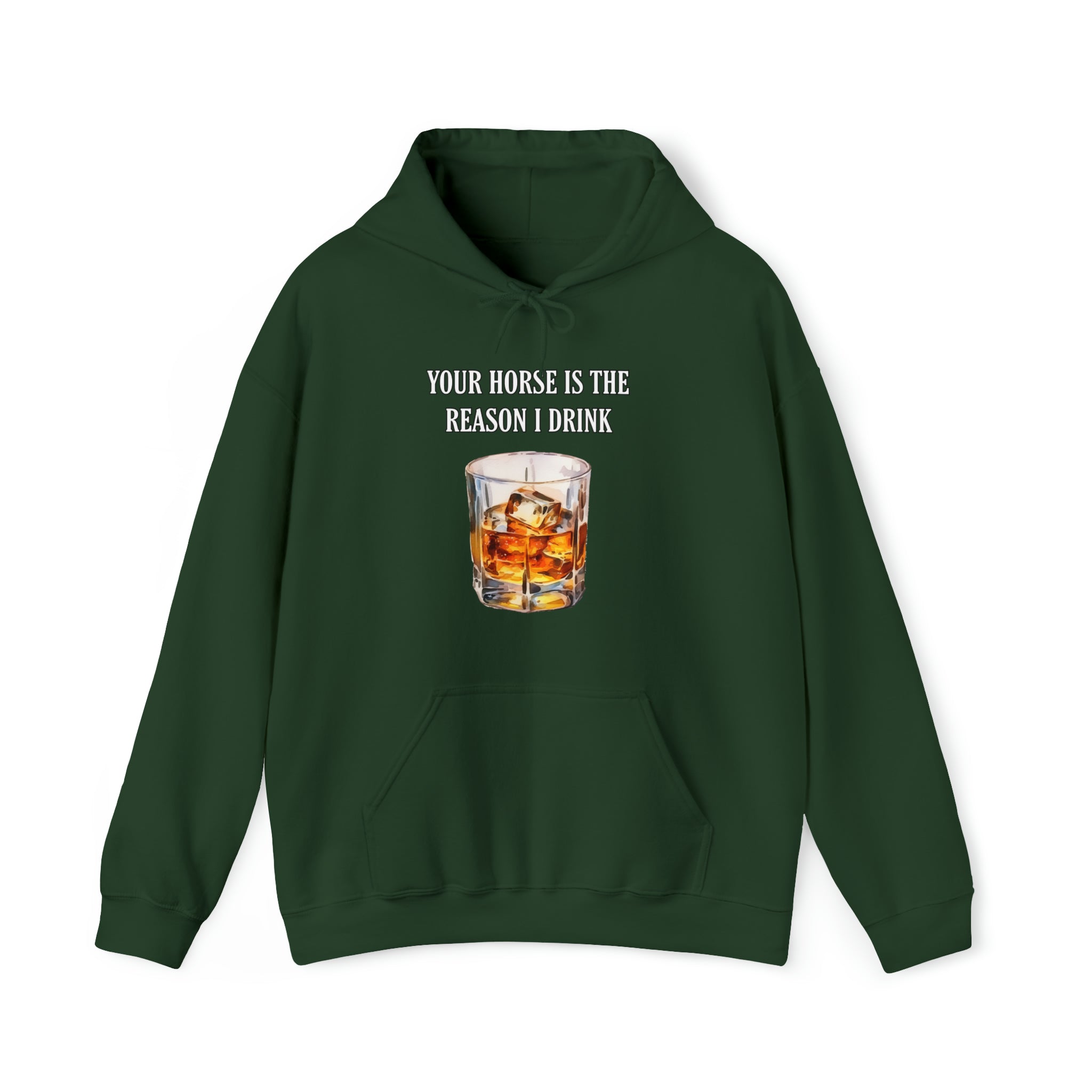 Whiskey Your horse is the reason I drink Hooded Sweatshirt