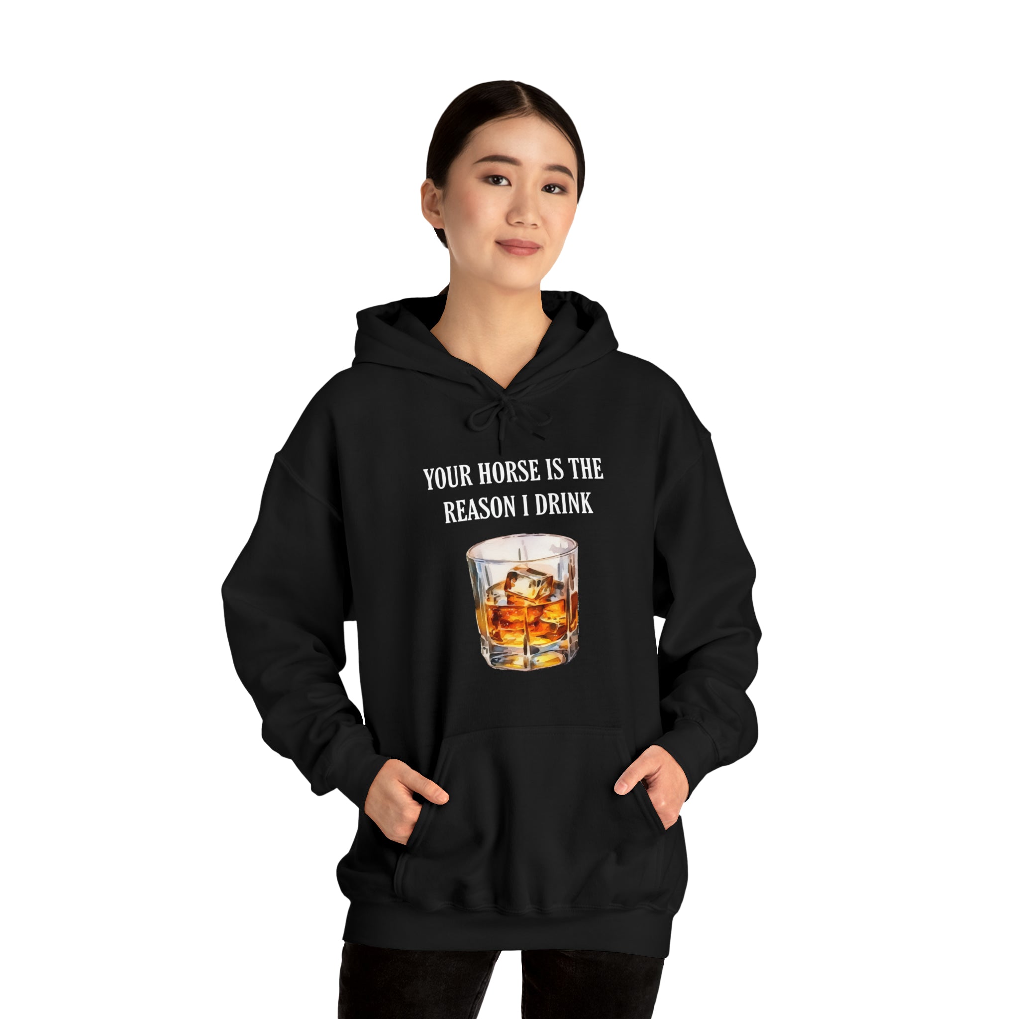 Whiskey Your horse is the reason I drink Hooded Sweatshirt