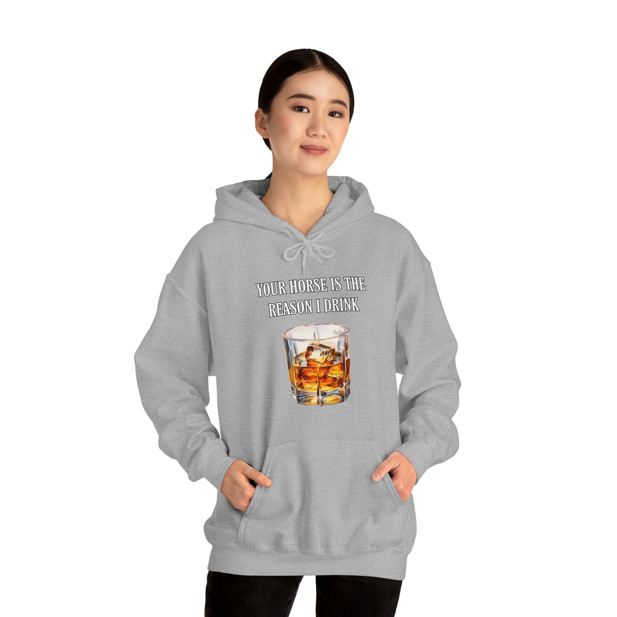 Whiskey Your horse is the reason I drink Hooded Sweatshirt