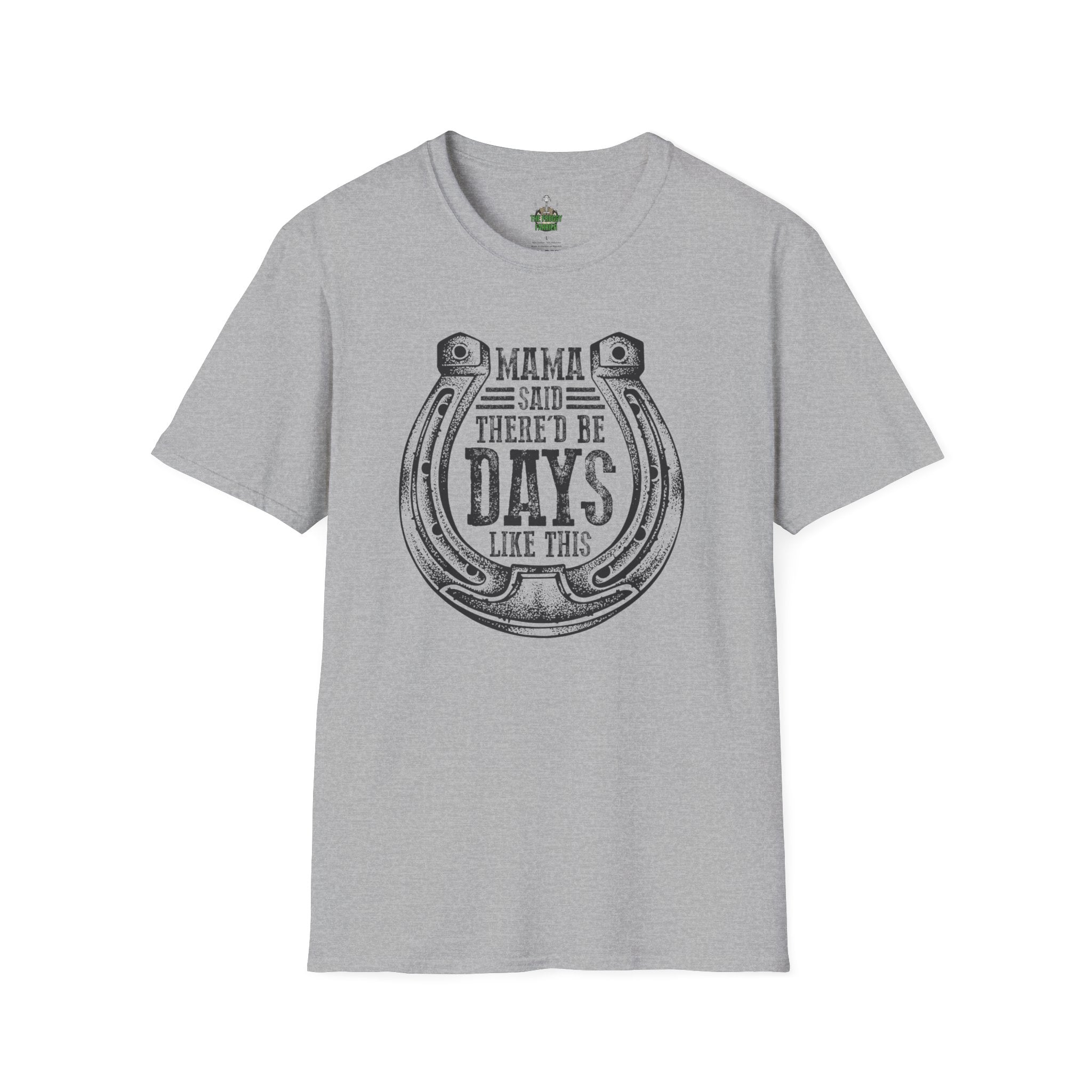 Mama said there'd be days T Shirt