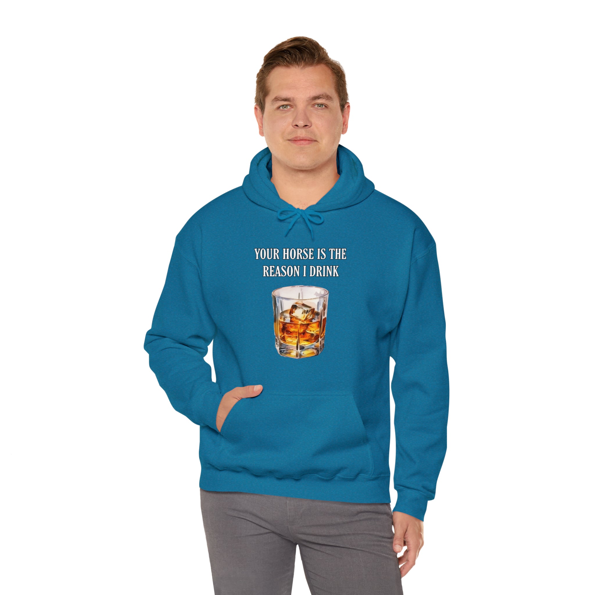 Whiskey Your horse is the reason I drink Hooded Sweatshirt