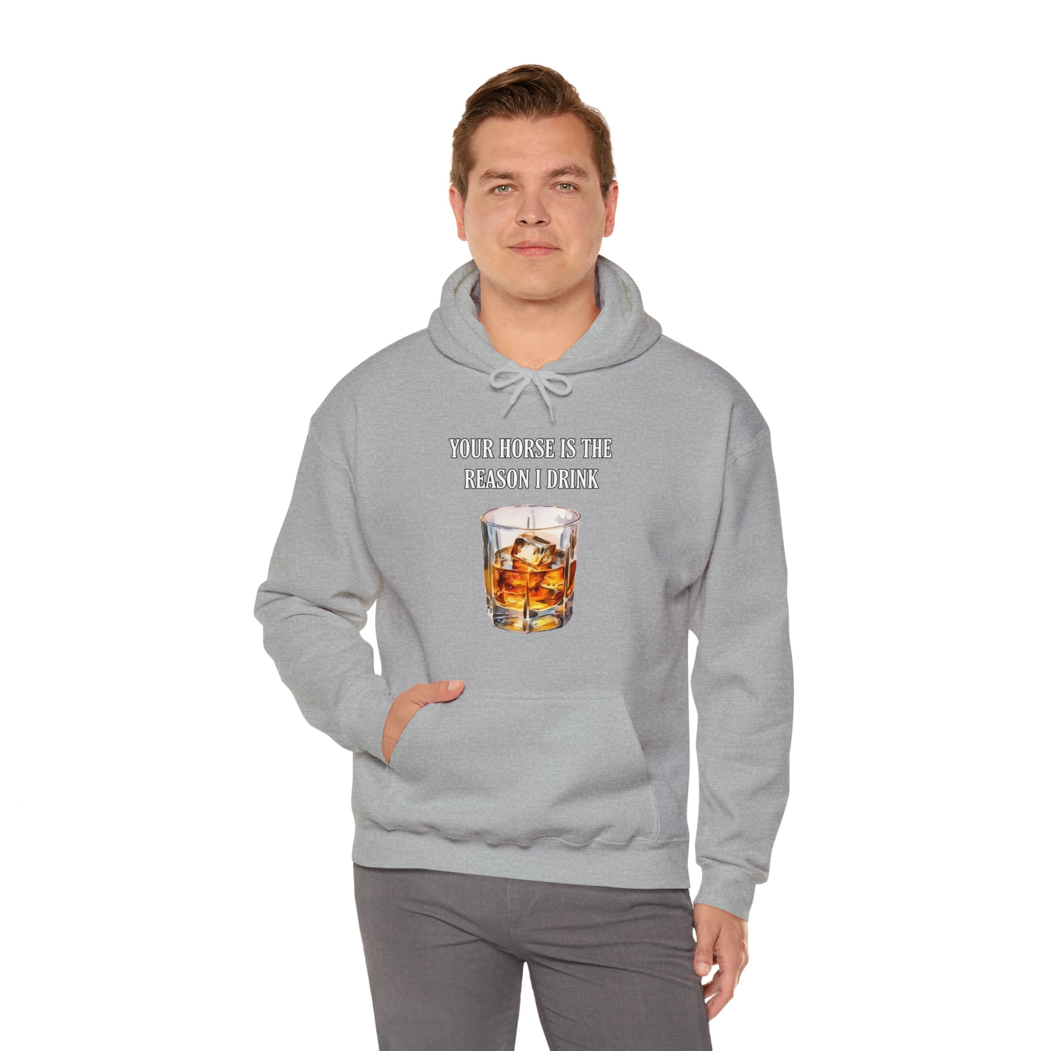 Whiskey Your horse is the reason I drink Hooded Sweatshirt