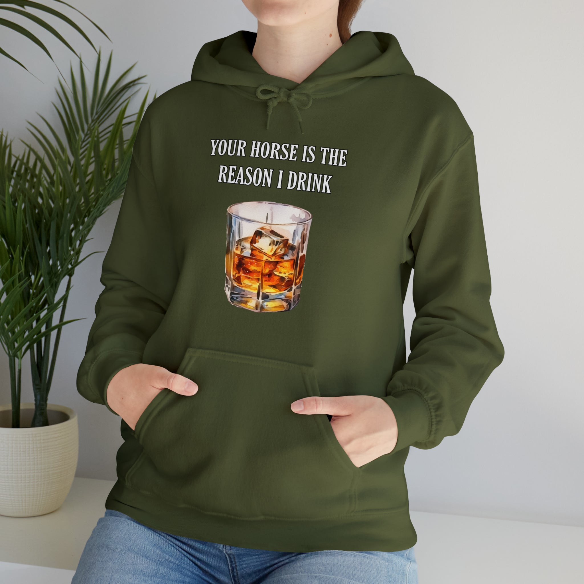 Whiskey Your horse is the reason I drink Hooded Sweatshirt