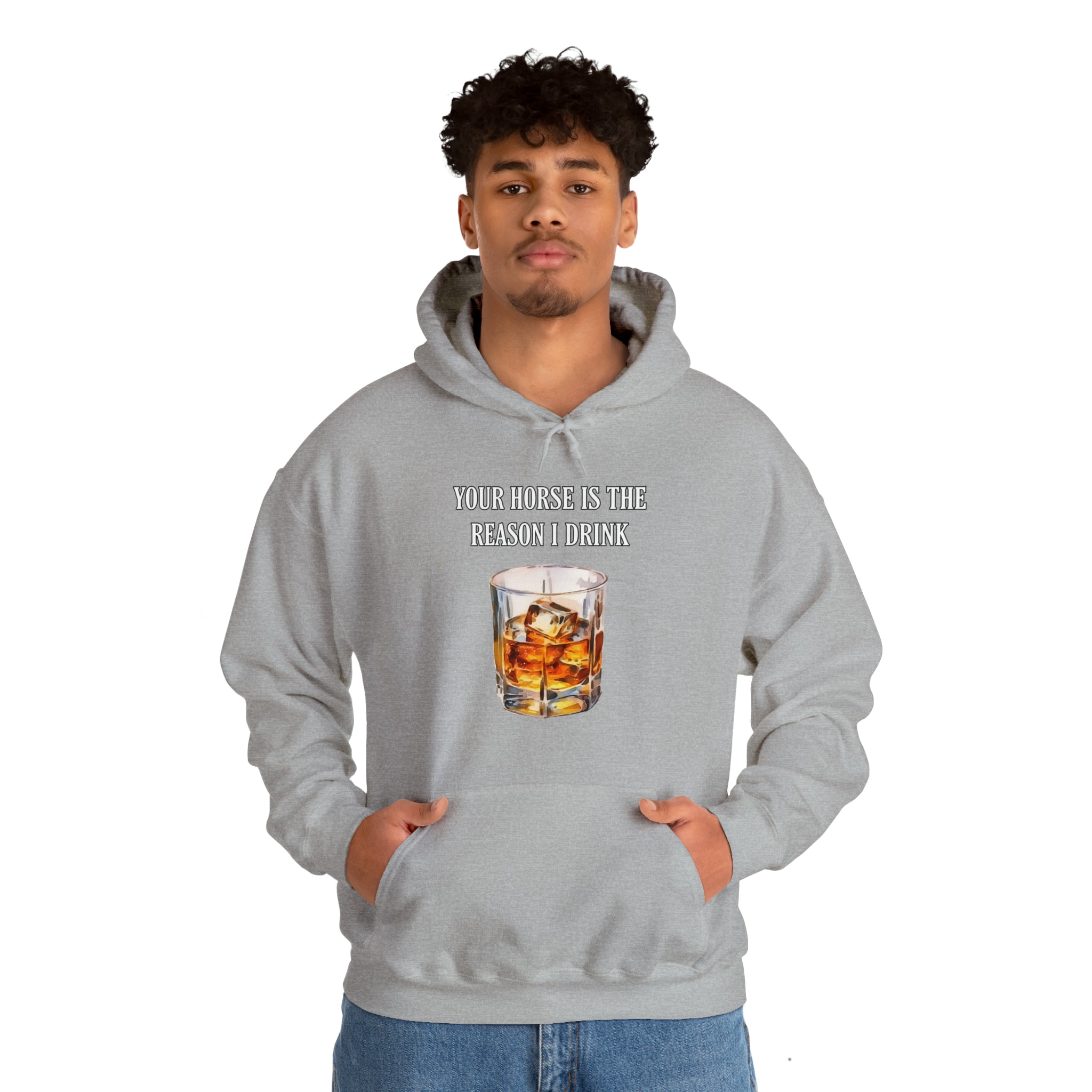 Whiskey Your horse is the reason I drink Hooded Sweatshirt