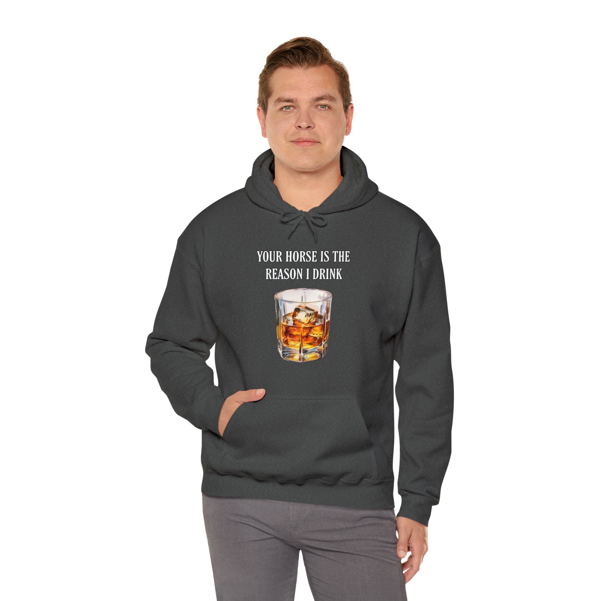 Whiskey Your horse is the reason I drink Hooded Sweatshirt