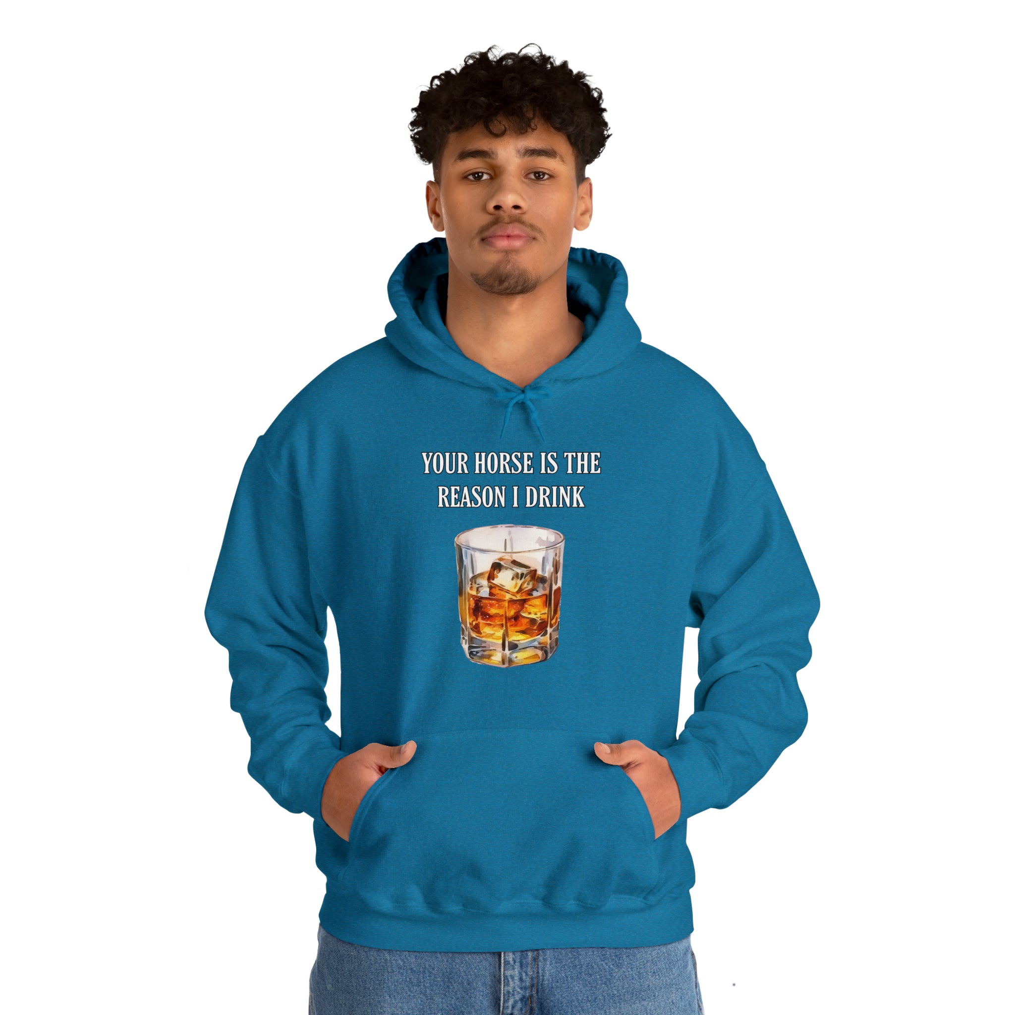 Whiskey Your horse is the reason I drink Hooded Sweatshirt