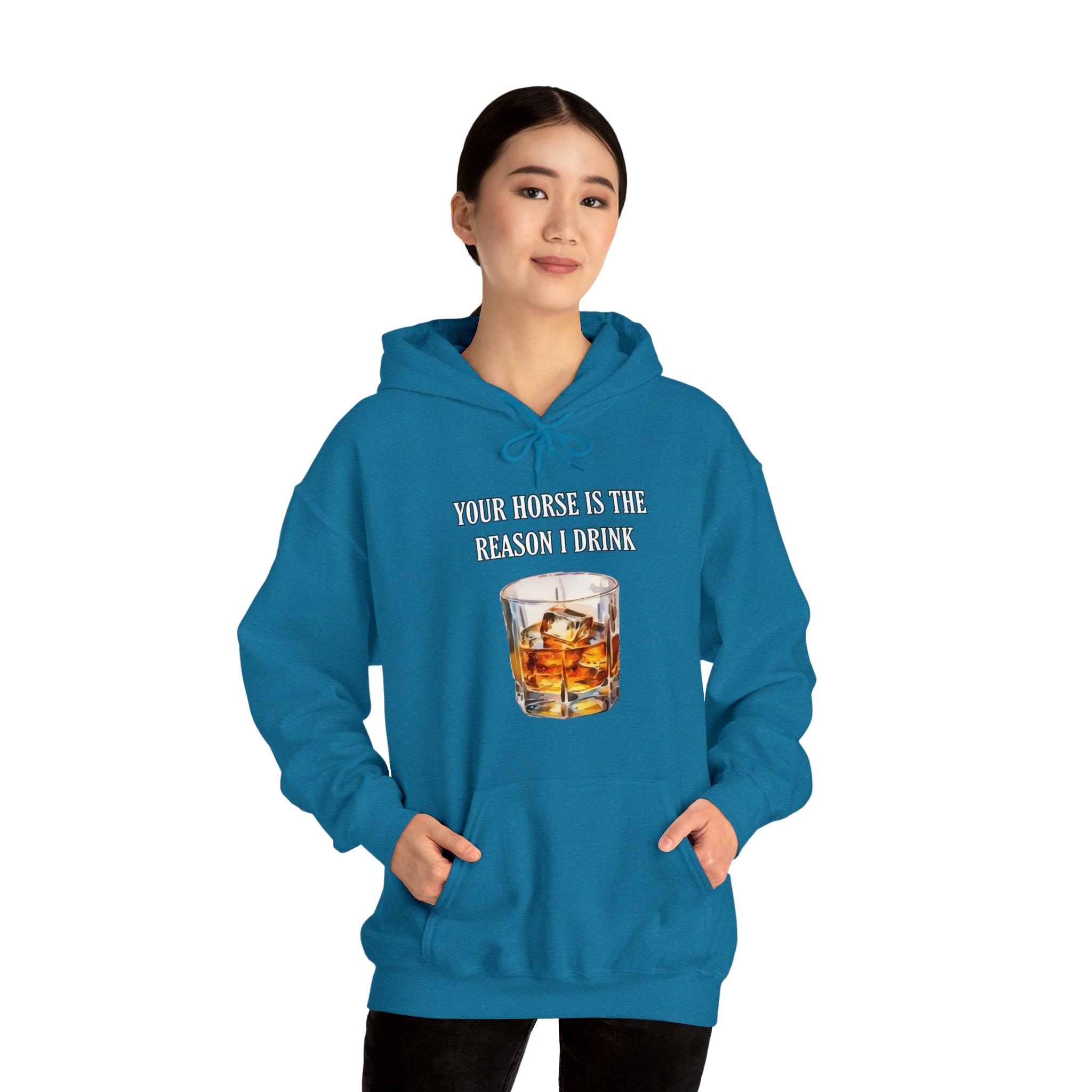 Whiskey Your horse is the reason I drink Hooded Sweatshirt