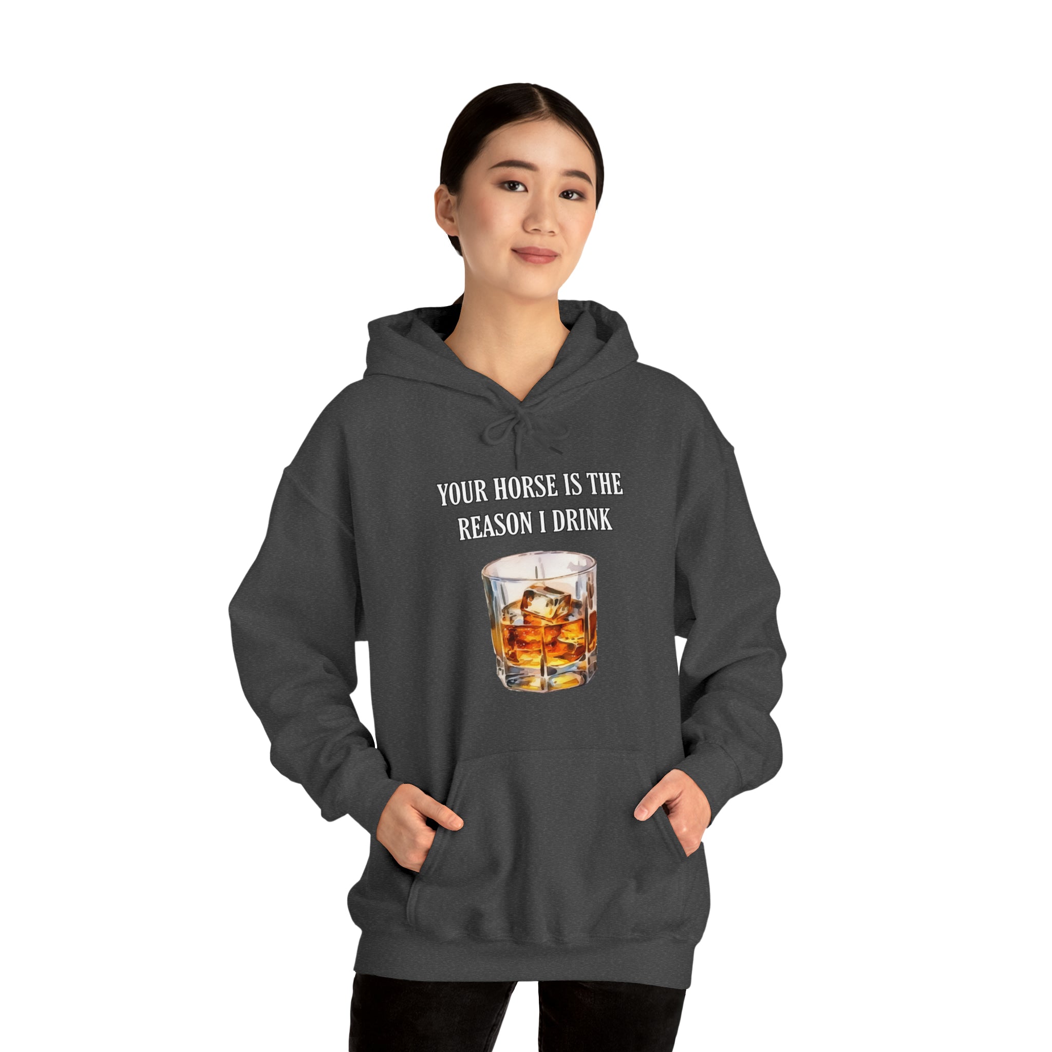 Whiskey Your horse is the reason I drink Hooded Sweatshirt
